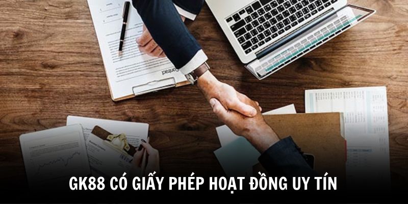 danh-gia-gk88-co-uy-tin-khong-nho-vao-giay-phep-hoat-dong