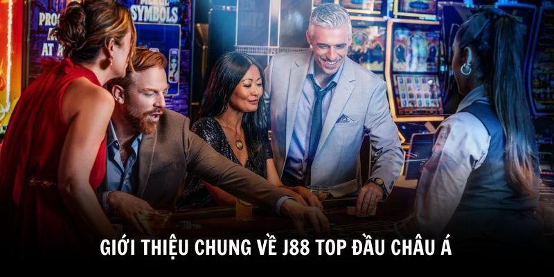 gioi-thieu-chung-ve-nha-cai-j88-top-dau-a-chau