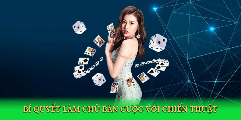 Bí quyết làm chủ bàn cược với chiến thuật cá nhân hóa