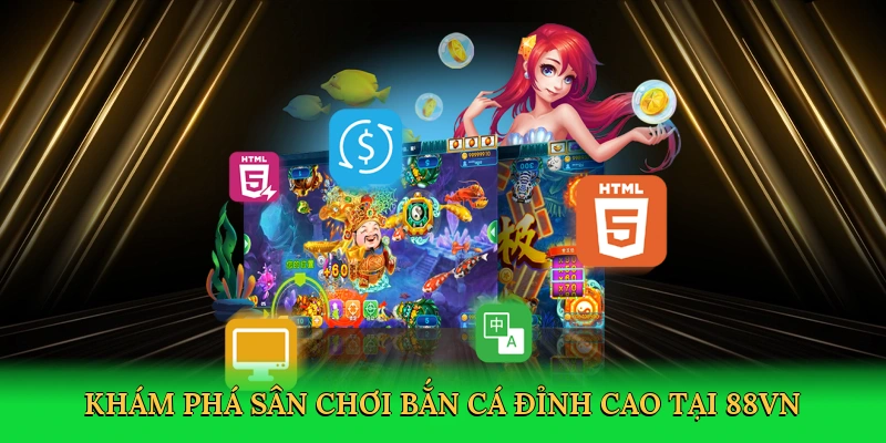 Khám phá sân chơi bắn cá đỉnh cao tại 88VN