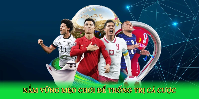 Nắm vững mẹo chơi để thống trị cá cược