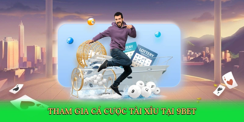 tham-gia-ca-cuoc-tai-xiu-tai-9bet-3