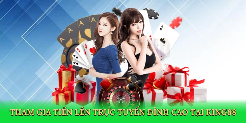 tham-gia-tien-len-truc-tuyen-dinh-cao-tai-king88-3