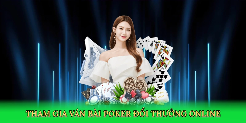 Tham gia ván bài poker đổi thưởng online tại Xocdia88