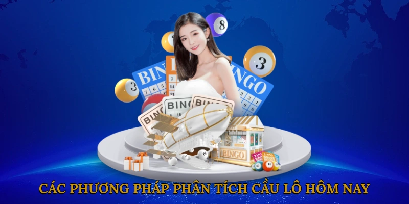 Các phương pháp phân tích cầu lô hôm nay