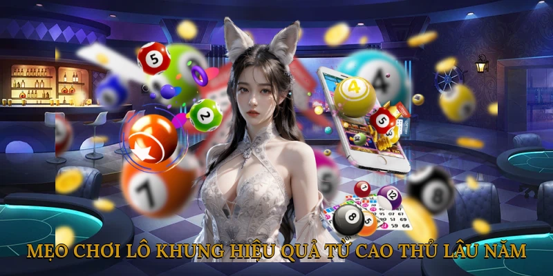 Mẹo chơi lô khung hiệu quả từ cao thủ lâu năm