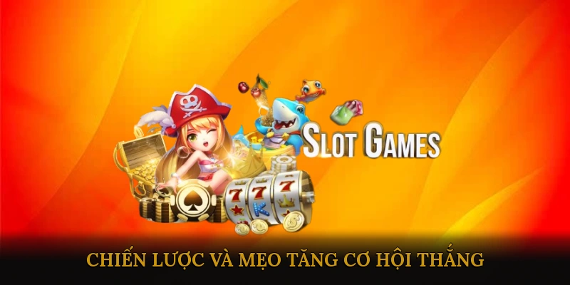 Chiến lược và mẹo tăng cơ hội thắng