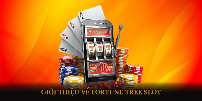 Giới thiệu về Fortune Tree Slot